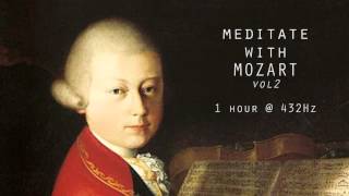 Meditate with Mozart  432Hz Classical Music  Vol 2 [upl. by Schaper]