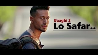 Lo Safar  Jubin Nautiyal  Baaghi 2  Tiger Shroff  Disha Patani  Lyrics  Latest Song 2018 [upl. by Fabiano]