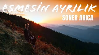 Soner Arıca  Esmesin Ayrılık [upl. by Odranreb]