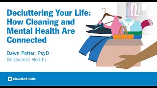 Decluttering Your Life How Cleaning and Mental Health Are Connected  Dawn Potter PsyD [upl. by Nahte]