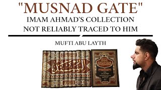 quotMusnad Gatequot Imam Ahmads collection not reliably traced to him  Mufti Abu Layth [upl. by Shirk]