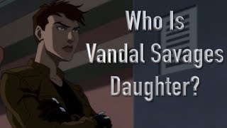 Who Is Vandal Savages Daughter Suicide Squad Hell To PayYoung Justice [upl. by Ynna]